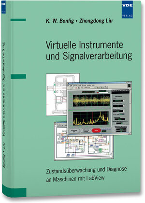 Virtuelle Instrumente und Signalverarbeitung: Zustandsüberwachung und Diagnose von Maschinen mit LabView