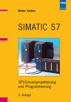 SIMATIC S7. SPS-Einsatzprojektierung und -Programmierung