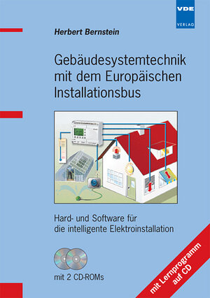 Gebäudesystemtechnik mit dem Europäischen Installationsbus (EIB/KNX): Hard- und Software für die intelligente Elektroinstallation mit Lernprogramm auf CD