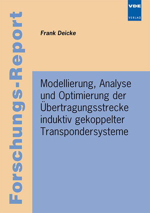 Buchcover Modellierung, Analyse und Optimierung der Übertragungsstrecke induktiv gekoppelter Transpondersysteme | Frank Deicke | EAN 9783800731763 | ISBN 3-8007-3176-2 | ISBN 978-3-8007-3176-3