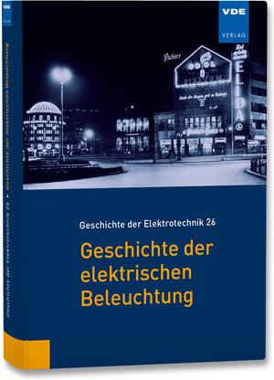 Buchcover Geschichte der elektrischen Beleuchtung  | EAN 9783800743551 | ISBN 3-8007-4355-8 | ISBN 978-3-8007-4355-1