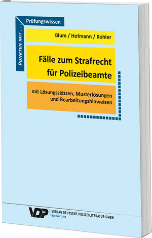 Buchcover Fälle zum Strafrecht für Polizeibeamte | Barbara Blum | EAN 9783801107659 | ISBN 3-8011-0765-5 | ISBN 978-3-8011-0765-9