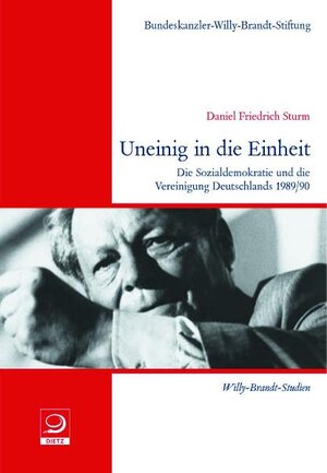 Uneinig in die Einheit: Die Sozialdemokratie und die Vereinigung Deutschlands 1989/90