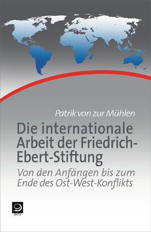 Buchcover Die internationale Arbeit der Friedrich-Ebert-Stiftung | Patrik von ZurMühlen | EAN 9783801203788 | ISBN 3-8012-0378-6 | ISBN 978-3-8012-0378-8