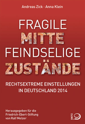 Buchcover Fragile Mitte – Feindselige Zustände | Andreas Zick | EAN 9783801204587 | ISBN 3-8012-0458-8 | ISBN 978-3-8012-0458-7