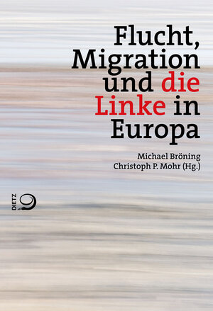Buchcover Flucht, Migration und die Linke in Europa  | EAN 9783801205065 | ISBN 3-8012-0506-1 | ISBN 978-3-8012-0506-5
