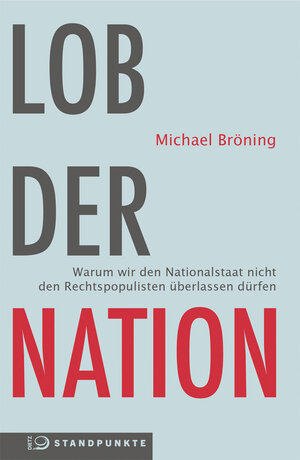 Buchcover Lob der Nation | Michael Bröning | EAN 9783801205287 | ISBN 3-8012-0528-2 | ISBN 978-3-8012-0528-7