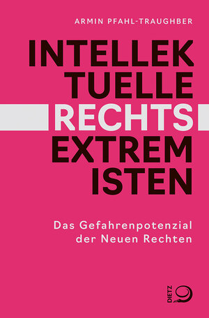 Buchcover Intellektuelle Rechtsextremisten | Armin Pfahl-Traughber | EAN 9783801206307 | ISBN 3-8012-0630-0 | ISBN 978-3-8012-0630-7