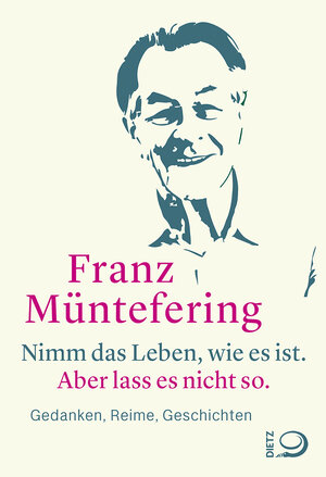Buchcover Nimm das Leben, wie es ist. Aber lass es nicht so. | Franz Müntefering | EAN 9783801206727 | ISBN 3-8012-0672-6 | ISBN 978-3-8012-0672-7