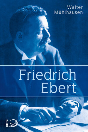 Buchcover Friedrich Ebert | Walter Mühlhausen | EAN 9783801242480 | ISBN 3-8012-4248-X | ISBN 978-3-8012-4248-0