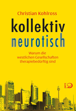 Buchcover kollektiv neurotisch | Christian Kohlross | EAN 9783801270063 | ISBN 3-8012-7006-8 | ISBN 978-3-8012-7006-3