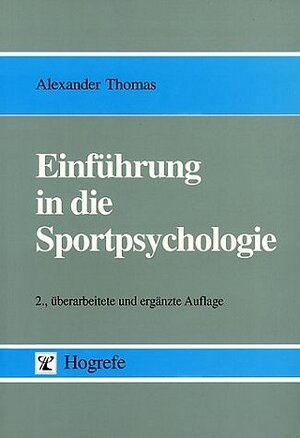 Buchcover Einführung in die Sportpsychologie | Alexander Thomas | EAN 9783801704360 | ISBN 3-8017-0436-X | ISBN 978-3-8017-0436-0