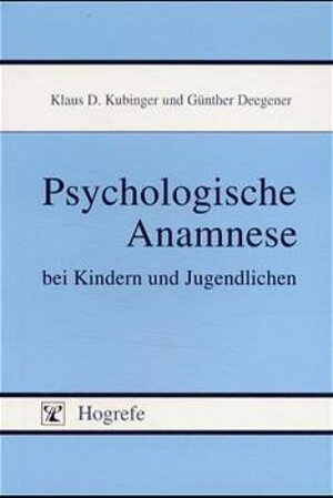 Buchcover Psychologische Anamnese bei Kindern und Jugendlichen | Klaus D. Kubinger | EAN 9783801712785 | ISBN 3-8017-1278-8 | ISBN 978-3-8017-1278-5