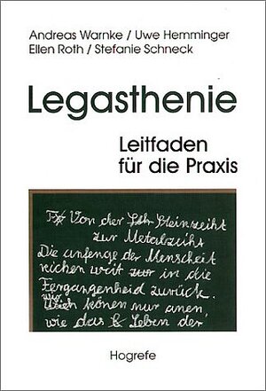 Legasthenie. Leitfaden für die Praxis: Begriff, Erklärung, Diagnose, Behandlung, Begutachtung