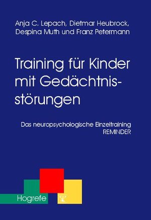 Buchcover Training für Kinder mit Gedächtnisstörungen | Anja C Lepach | EAN 9783801716943 | ISBN 3-8017-1694-5 | ISBN 978-3-8017-1694-3