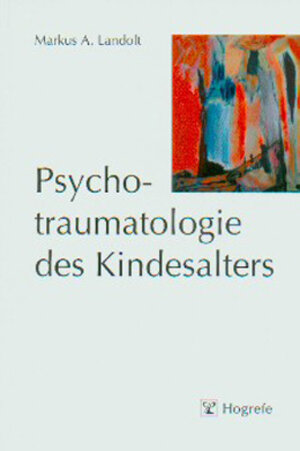 Buchcover Psychotraumatologie des Kindesalters | Markus A Landolt | EAN 9783801717186 | ISBN 3-8017-1718-6 | ISBN 978-3-8017-1718-6
