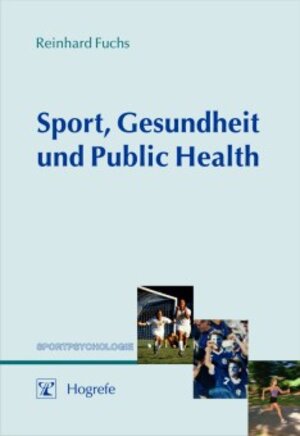 Buchcover Sport, Gesundheit und Public Health | Reinhard Fuchs | EAN 9783801717223 | ISBN 3-8017-1722-4 | ISBN 978-3-8017-1722-3