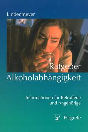 Buchcover Ratgeber Alkoholabhängigkeit | Johannes Lindenmeyer | EAN 9783801717605 | ISBN 3-8017-1760-7 | ISBN 978-3-8017-1760-5