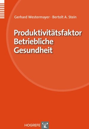 Buchcover Produktivitätsfaktor Betriebliche Gesundheit | Gerhard Westermayer | EAN 9783801717667 | ISBN 3-8017-1766-6 | ISBN 978-3-8017-1766-7