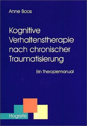 Buchcover Kognitive Verhaltenstherapie nach chronischer Traumatisierung | Anne Boos | EAN 9783801717919 | ISBN 3-8017-1791-7 | ISBN 978-3-8017-1791-9