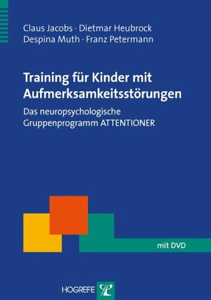 Training für Kinder mit Aufmerksamsstörungen. Das neuropsychologische Gruppenprogramm ATTENTIONER