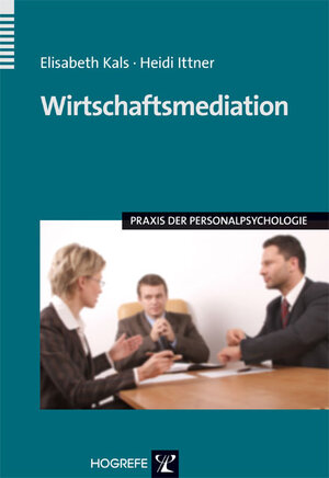 Buchcover Wirtschaftsmediation | Elisabeth Kals | EAN 9783801720162 | ISBN 3-8017-2016-0 | ISBN 978-3-8017-2016-2