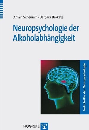 Buchcover Neuropsychologie der Alkoholabhängigkeit | Armin Scheurich | EAN 9783801720568 | ISBN 3-8017-2056-X | ISBN 978-3-8017-2056-8