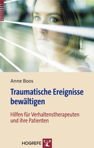 Buchcover Traumatische Ereignisse bewältigen | Anne Boos | EAN 9783801720667 | ISBN 3-8017-2066-7 | ISBN 978-3-8017-2066-7