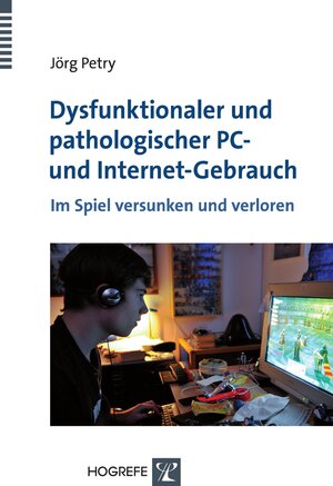 Buchcover Dysfunktionaler und pathologischer PC- und Internet-Gebrauch | Jörg Petry | EAN 9783801721022 | ISBN 3-8017-2102-7 | ISBN 978-3-8017-2102-2