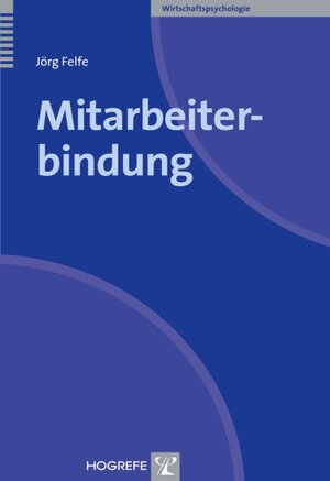 Buchcover Mitarbeiterbindung | Jörg Felfe | EAN 9783801721329 | ISBN 3-8017-2132-9 | ISBN 978-3-8017-2132-9