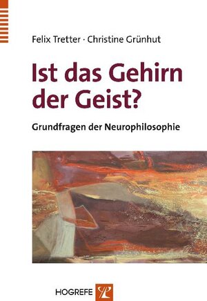 Buchcover Ist das Gehirn der Geist? | Felix Tretter | EAN 9783801722760 | ISBN 3-8017-2276-7 | ISBN 978-3-8017-2276-0