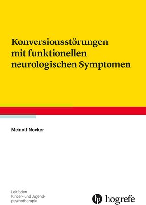 Buchcover Konversionsstörungen mit funktionellen neurologischen Symptomen | Meinolf Noeker | EAN 9783801723132 | ISBN 3-8017-2313-5 | ISBN 978-3-8017-2313-2