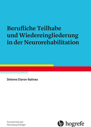 Buchcover Berufliche Teilhabe und Wiedereingliederung in der Neurorehabilitation | Dolores Claros-Salinas | EAN 9783801723255 | ISBN 3-8017-2325-9 | ISBN 978-3-8017-2325-5
