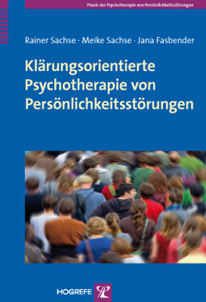 Buchcover Klärungsorientierte Psychotherapie von Persönlichkeitsstörungen | Rainer Sachse | EAN 9783801723507 | ISBN 3-8017-2350-X | ISBN 978-3-8017-2350-7