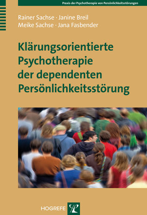 Buchcover Klärungsorientierte Psychotherapie der dependenten Persönlichkeitsstörung | Rainer Sachse | EAN 9783801725150 | ISBN 3-8017-2515-4 | ISBN 978-3-8017-2515-0