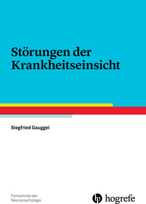 Buchcover Störungen der Krankheitseinsicht | Siegfried Gauggel | EAN 9783801726560 | ISBN 3-8017-2656-8 | ISBN 978-3-8017-2656-0