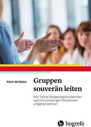 Buchcover Gruppen souverän leiten | Karin de Galan | EAN 9783801726782 | ISBN 3-8017-2678-9 | ISBN 978-3-8017-2678-2