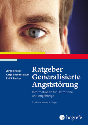 Buchcover Ratgeber Generalisierte Angststörung | Jürgen Hoyer | EAN 9783801727086 | ISBN 3-8017-2708-4 | ISBN 978-3-8017-2708-6