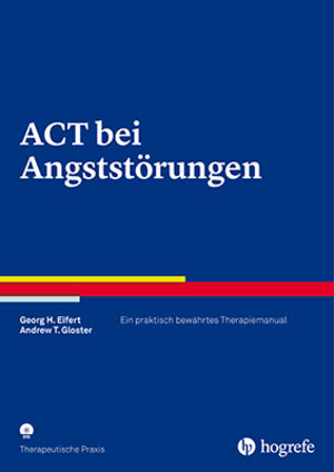 Buchcover ACT bei Angststörungen | Georg H. Eifert | EAN 9783801727291 | ISBN 3-8017-2729-7 | ISBN 978-3-8017-2729-1