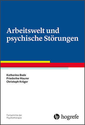 Buchcover Arbeitswelt und psychische Störungen | Katharina Bode | EAN 9783801727581 | ISBN 3-8017-2758-0 | ISBN 978-3-8017-2758-1
