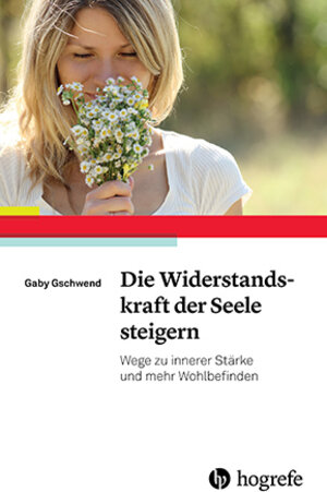 Buchcover Die Widerstandskraft der Seele steigern | Gaby Gschwend | EAN 9783801727680 | ISBN 3-8017-2768-8 | ISBN 978-3-8017-2768-0