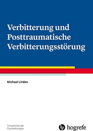 Buchcover Verbitterung und Posttraumatische Verbitterungsstörung | Michael Linden | EAN 9783801728229 | ISBN 3-8017-2822-6 | ISBN 978-3-8017-2822-9