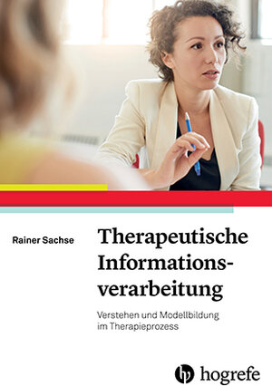 Buchcover Therapeutische Informationsverarbeitung | Rainer Sachse | EAN 9783801728298 | ISBN 3-8017-2829-3 | ISBN 978-3-8017-2829-8