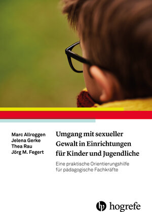 Buchcover Umgang mit sexueller Gewalt in Einrichtungen für Kinder und Jugendliche | Marc Allroggen | EAN 9783801728397 | ISBN 3-8017-2839-0 | ISBN 978-3-8017-2839-7