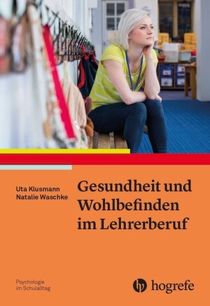 Buchcover Gesundheit und Wohlbefinden im Lehrerberuf | Uta Klusmann | EAN 9783801728632 | ISBN 3-8017-2863-3 | ISBN 978-3-8017-2863-2