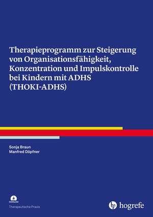 Buchcover Therapieprogramm zur Steigerung von Organisationsfähigkeit, Konzentration und Impulskontrolle bei Kindern mit ADHS (THOKI-ADHS) | Sonja Braun | EAN 9783801728991 | ISBN 3-8017-2899-4 | ISBN 978-3-8017-2899-1