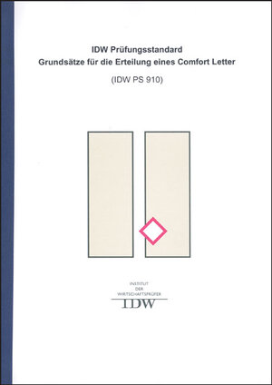 IDW Prüfungsstandard: Grundsätze für die Erteilung eines Comfort Letter: (IDW PS 910 mit Anhang).  Sonderdruck