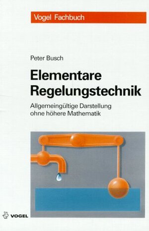 Buchcover Elementare Regelungstechnik | Peter Busch | EAN 9783802315671 | ISBN 3-8023-1567-7 | ISBN 978-3-8023-1567-1
