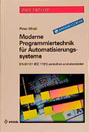 Buchcover Moderne Programmiertechnik für Automatisierungssysteme | Peter Wratil | EAN 9783802315756 | ISBN 3-8023-1575-8 | ISBN 978-3-8023-1575-6