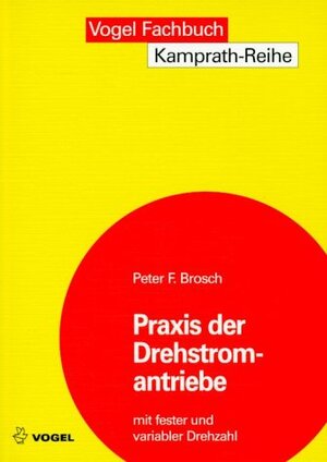 Buchcover Praxis der Drehstromantriebe | Peter Brosch | EAN 9783802317484 | ISBN 3-8023-1748-3 | ISBN 978-3-8023-1748-4